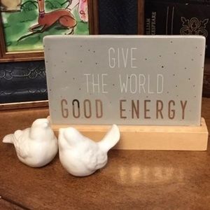 "Give The World Good Energy" Plaque